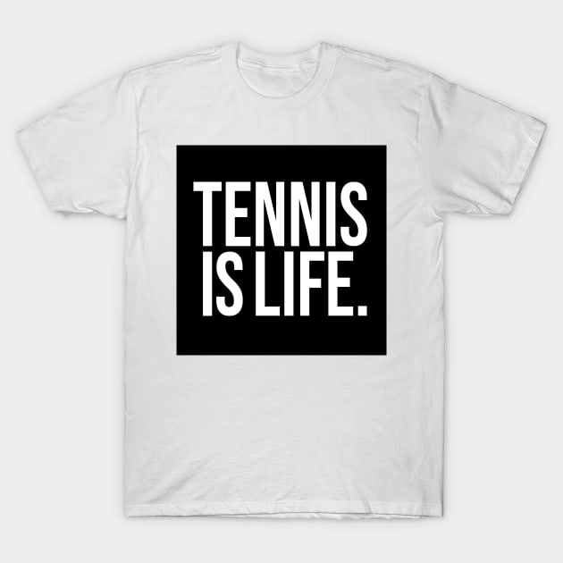 Tennis Is Life Sports Design by CoVA Tennis T-Shirt by CoVA Tennis